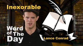 Inexorable  Word of the Day with Lance Conrad [upl. by Elleivap]