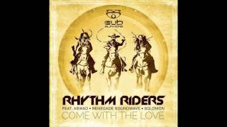 Rhythm Riders  Come With The Love Original feat Aswad Renegade Soundwave amp Solomon [upl. by Ahsik]