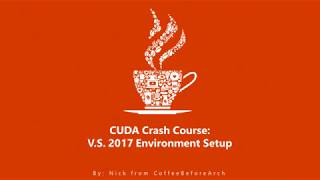 CUDA Crash Course Visual Studio 2017 Environment Setup [upl. by Yerag453]