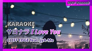 KARAOKE サヨナラ I Love You Sayonara I Love You  CLIFF EDGE feat jyAMe [upl. by Dde]