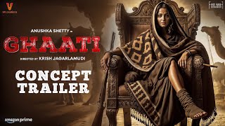 GHAATI  Concept Trailer Hindi  Anushka Shetty  Krish Jagarlamudi  Vamsi Krishna Reddy  2025 [upl. by Ramyar]