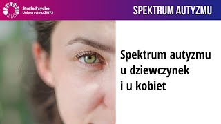 Spektrum autyzmu u dziewczynek i u kobiet  Renata Sikorska Joanna Flis [upl. by Driskill]