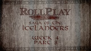 RollPlay RampD  Saga of the Icelanders  Week 4 Part 3 [upl. by Nolyarg932]