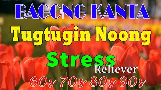 Bagong Kanta Tugtugin Noong Stress Reliever Pamatay Puso Tagalog Love Songs 💖 [upl. by Freda]