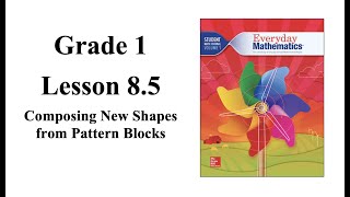 Grade 1 Lesson 85 Composing New Shapes from Pattern Blocks [upl. by Nnaira]