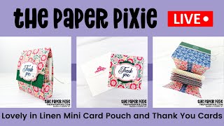 🔴 LIVE with The Paper Pixie  Lovely in Linen Mini Card Pouch and Thank You Cards  Episode 243 [upl. by Bowyer]