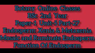 Botany BSc 2nd Year Paper1 Unit5 Part27 EndospermXenia Metaxenia Mosaic Ruminate Endosperm [upl. by Leduar]