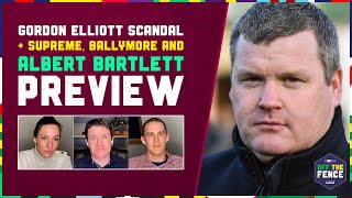 OFF THE FENCE  GORDON ELLIOTT SCANDAL  SUPREME BALLYMORE amp ALBERT BARTLETT PREVIEW [upl. by Ennaylil806]