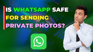 Is WhatsApp Safe For Sending Private Photos [upl. by Brooking]