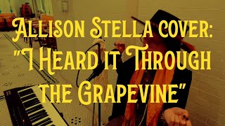 I Heard it Through the Grapevine Marvin Gaye live loop cover by Allison Stella [upl. by Niarda738]