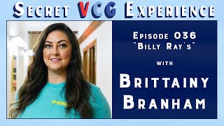 Billy Rays w Brittainy Branham  Secret VCG Experience Episode 036 [upl. by Griff]