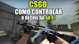 CSGO  COMO CONTROLAR O RECOIL DA AK47 APRENDA A ATIRAR [upl. by Rawlinson216]