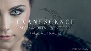 Evanescence  My Immortal Synthesis Official Vocal Track [upl. by Town]