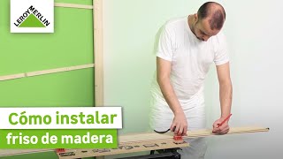 Cómo instalar frisos de madera  LEROY MERLIN [upl. by Hedda]