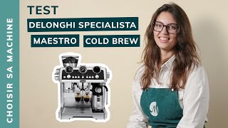 TEST Réglages de la DeLonghi Specialista Maestro Cold Brew  Notre avis [upl. by Aymahs]