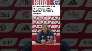 🔴RICARDO GARECA se refiere al vital partido de CHILE contra BOLIVIA chile futbol gareca [upl. by Elocn700]