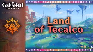 Land of Tecalco — Land of Myriad Megaliths  Genshin Impact OST Land of Tleyaoyotl [upl. by Tayyebeb]