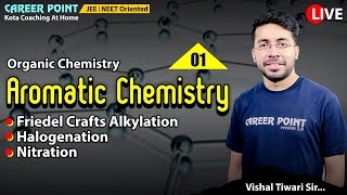 Aromatic Chemistry L1  Friedel Crafts Alkylation  Halogenation  Nitration  NEET  JEE  VT Sir [upl. by Esiole]