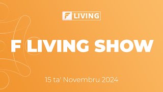 F Living Show  15 ta’ Novembru 2024 [upl. by Artap]