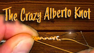 Best Way To Tie The Crazy Alberto Fishing Knot A Great Way To Join Two Lines [upl. by Earahc767]