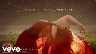 Caitlyn Smith  All Over Again Audio [upl. by Gnehs183]