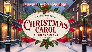 A Christmas Carol by Charles Dickens  Full Audiobook  Narrated by Bob Neufeld [upl. by Lehteb]