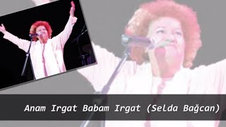 Anam Irgat Babam Irgat Selda Bağcan [upl. by Stinson]