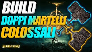 BUILD FULL FORZA DOPPI MARTELLI COLOSSALI  La build che one shotta tuttoELDEN RING  Gameplay ITA [upl. by Nixon]