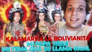 REACCION KALAMARKA LA BOLIVIANITA 🇧🇴  MI PAPA TIENE UN TEMA QUE SE LLAMA IGUAL 😱 [upl. by Aitat558]