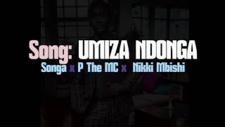 Songa  Umiza Ndonga feat Nikki Mbishi amp P the mc [upl. by Labana684]