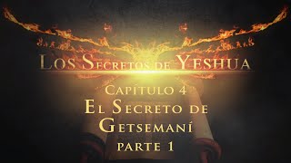 El Secreto de GETSEMANÍ CAP 4 Parte 1 Los secretos de Yeshua [upl. by Madelaine]