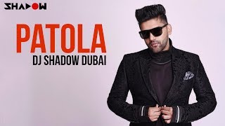 Patola  Remix  DJ Shadow Dubai  Guru Randhawa  Full Video [upl. by Edgell434]