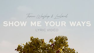 Thrive Worship  Show Me Your Ways Official Lyric Video [upl. by Enale37]