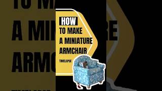 Timelapse  Make a REALISTIC Miniature Armchair in Under 2 Hours [upl. by Ahsyekal]