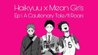 Haikyuu Texts x Mean Girls A Cautionary TaleIt Roars [upl. by Nosneb]