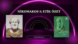 ARİSTOTELES NİKOMAKHOSA ETİK KİTABININ ÖZETİ VE AÇIKLAMASISESLİ FELSEFE KİTABI [upl. by Ofori]