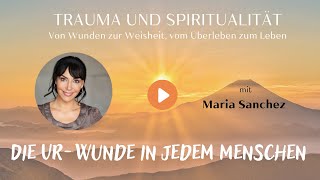 Maria Sanchez über unser UrTrauma und die Flucht davor Trauma und Spiritualität 3 [upl. by Eriha295]