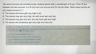 Two point sources are simultancously creating waves with o wavelength of 6cm  Point X lies between [upl. by Netsrejk]