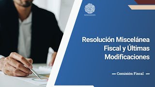 Resolución Miscelánea Fiscal y Últimas Modificaciones [upl. by Asilrac332]