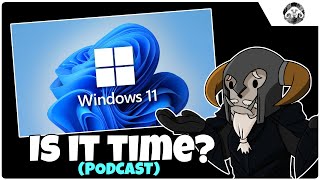 PODCAST  Time to switch to Windows 11 [upl. by Allemrac]