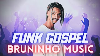 FUNK GOSPEL 2023  AS MELHORES DE quotBRUNINHO MUSICquot [upl. by Durkee]