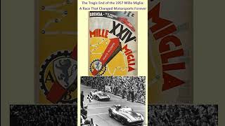 Mille Miglia 1957 A Race That Changed Motorsports Forever millemiglia motorrancing f1 [upl. by Cheria]