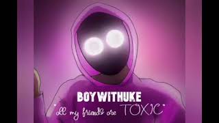 all my friends are toxic 1 hour [upl. by Lenes]