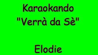 Karaoke Italiano  Verrà da sè  Elodie  Testo [upl. by Thagard]