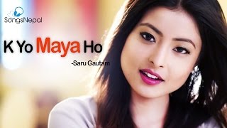 K Yo Maya Ho  Saru Gautam Ft Kristina Thapa  New Nepali Pop Song 2017 [upl. by Lorsung]