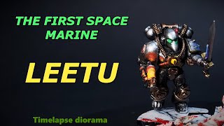 THE FIRST SPACE MARINE Leetu Diorama for the Sandman of Terra [upl. by Ritchie990]