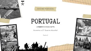 Destino Portugal  Portugal Durante a 2ª Guerra Mundial Parte 2 [upl. by Anahsahs]