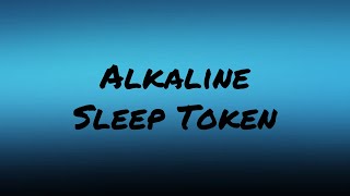 Sleep Token  Alkaline Lyrics sleeptoken lyrics [upl. by Kimberly]