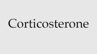 How to Pronounce Corticosterone [upl. by Harris]