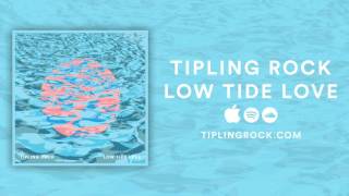 Tipling Rock  Low Tide Love Official Audio [upl. by Otrebire]